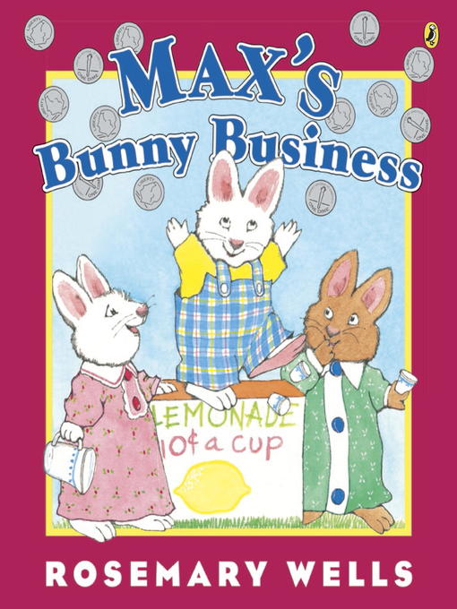 Title details for Max's Bunny Business by Rosemary Wells - Wait list